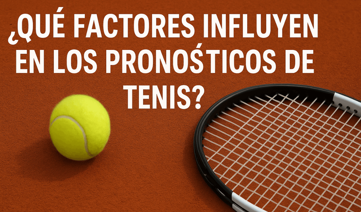 factores influyen en los pronósticos de tenis