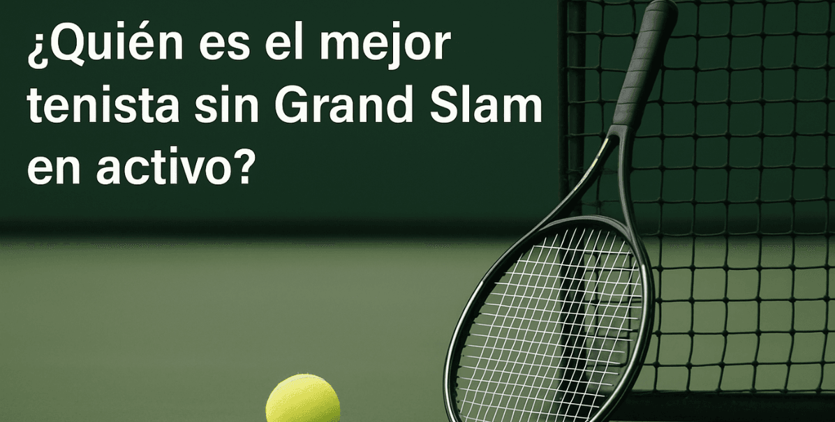 mejor tenista sin Grand Slam en activo